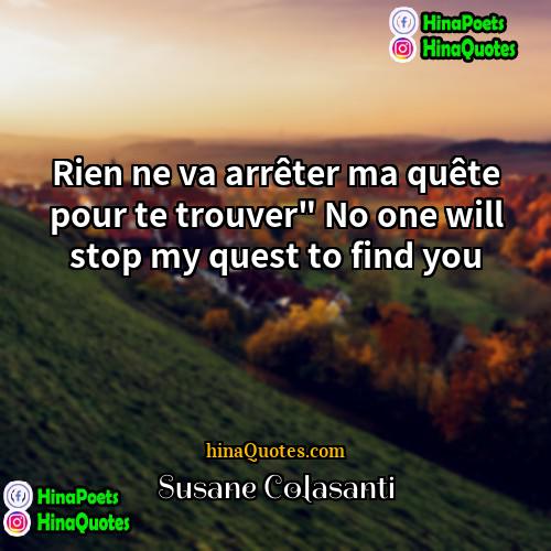 Susane Colasanti Quotes | Rien ne va arrêter ma quête pour